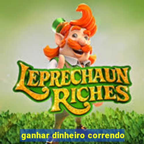 ganhar dinheiro correndo